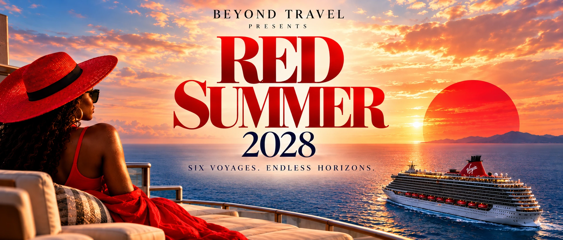 Beyond Travel presents Red Summer 2028. Six Voyages. Endless Horizons. A traveler in a red sunhat looks across sunset waters toward a Virgin Voyages ship.